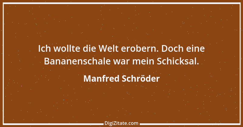 Zitat von Manfred Schröder 115