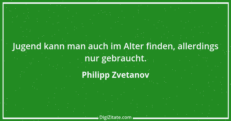 Zitat von Philipp Zvetanov 53