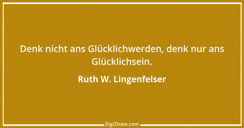 Zitat von Ruth W. Lingenfelser 58