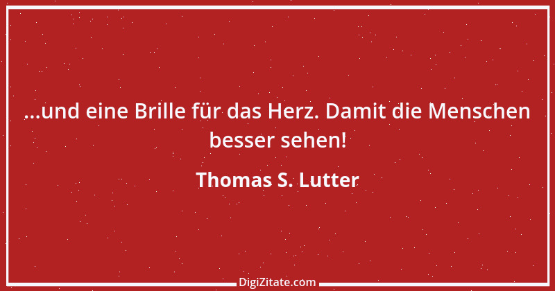 Zitat von Thomas S. Lutter 123