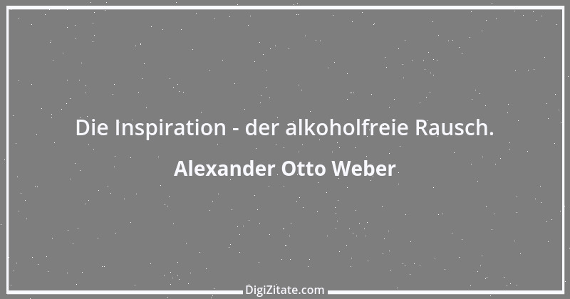 Zitat von Alexander Otto Weber 29