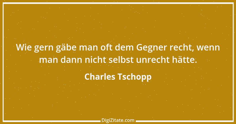 Zitat von Charles Tschopp 38