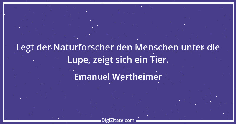 Zitat von Emanuel Wertheimer 493