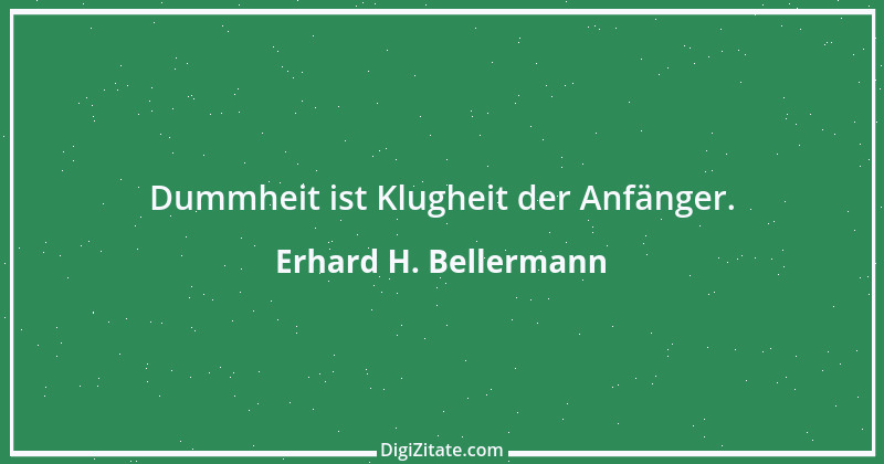 Zitat von Erhard H. Bellermann 932