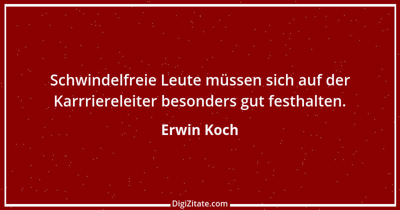 Zitat von Erwin Koch 549