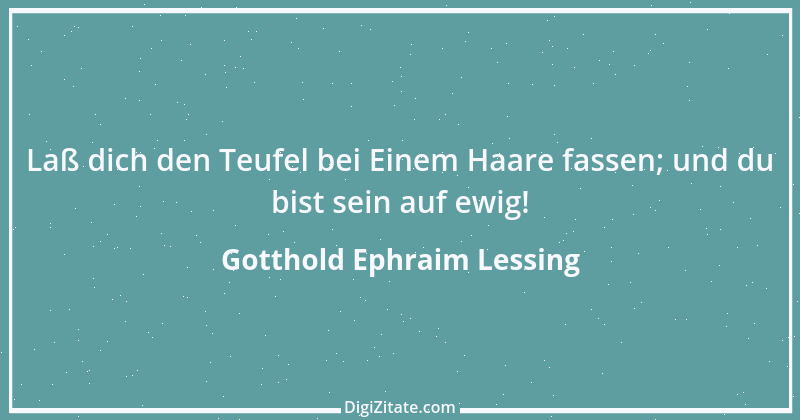 Zitat von Gotthold Ephraim Lessing 340