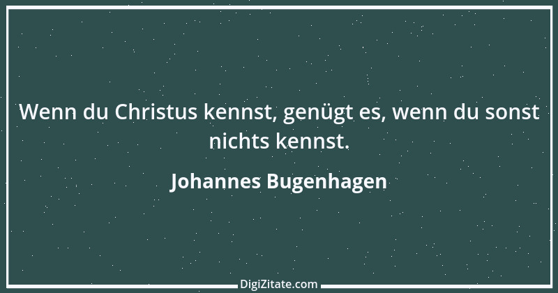 Zitat von Johannes Bugenhagen 1