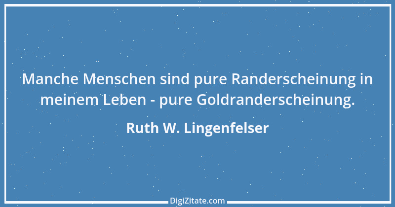 Zitat von Ruth W. Lingenfelser 59