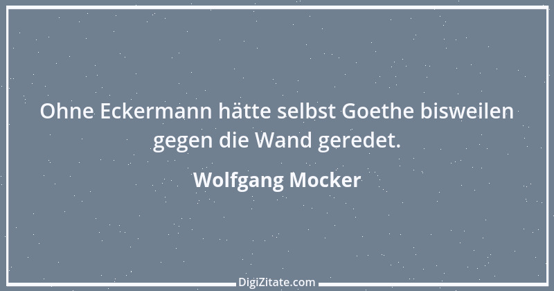 Zitat von Wolfgang Mocker 439