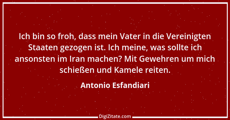 Zitat von Antonio Esfandiari 1