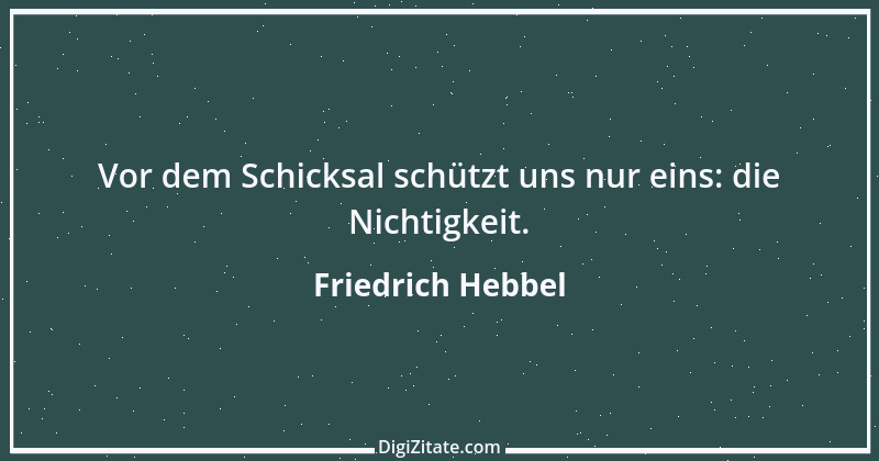 Zitat von Friedrich Hebbel 774