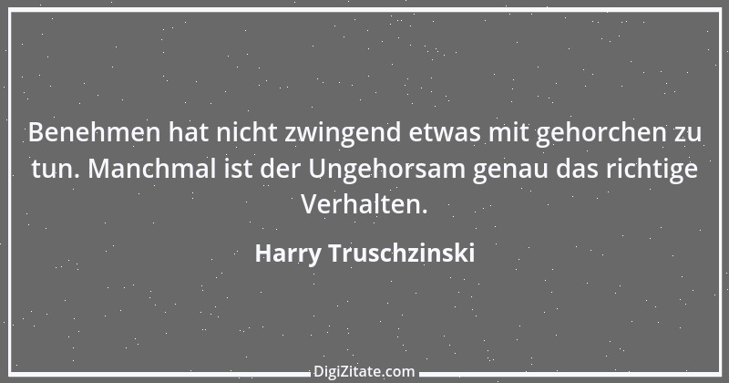 Zitat von Harry Truschzinski 8