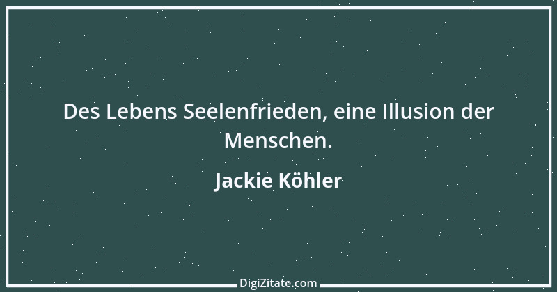 Zitat von Jackie Köhler 1