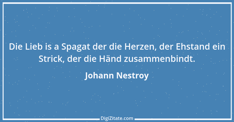 Zitat von Johann Nestroy 67