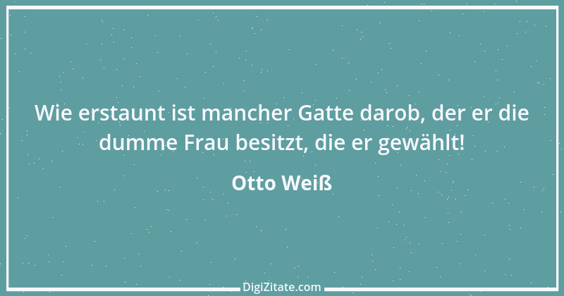 Zitat von Otto Weiß 288