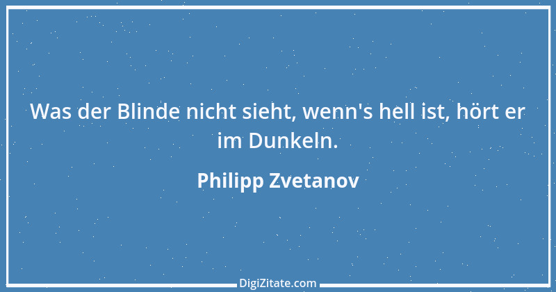 Zitat von Philipp Zvetanov 55