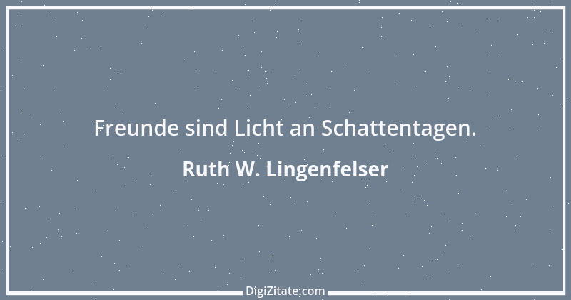 Zitat von Ruth W. Lingenfelser 60