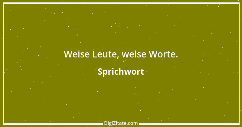 Zitat von Sprichwort 4411