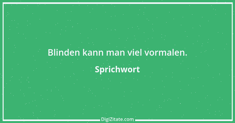 Zitat von Sprichwort 9411