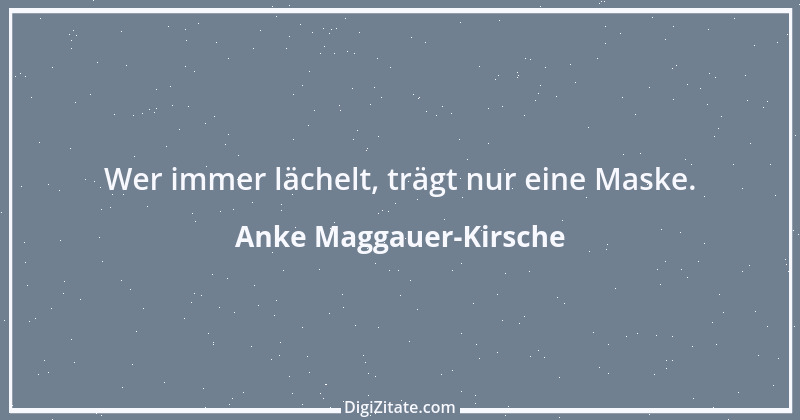 Zitat von Anke Maggauer-Kirsche 717