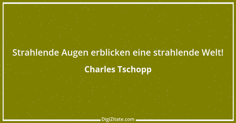 Zitat von Charles Tschopp 40