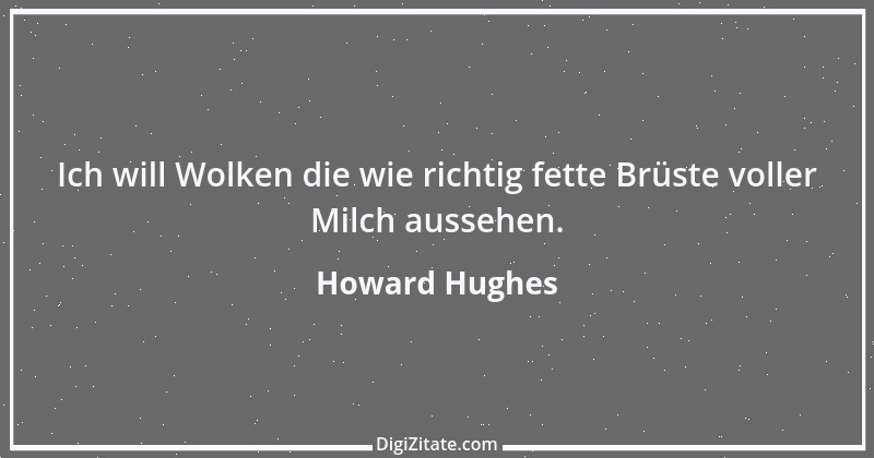 Zitat von Howard Hughes 1