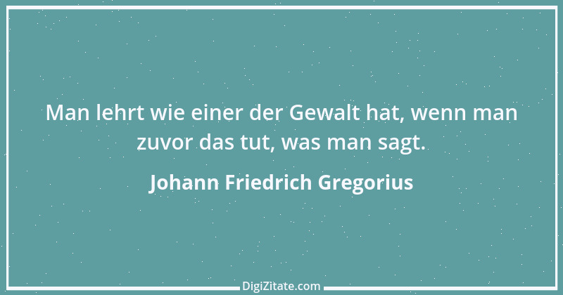 Zitat von Johann Friedrich Gregorius 2