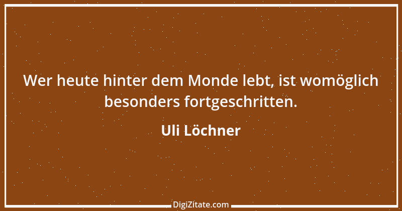 Zitat von Uli Löchner 49