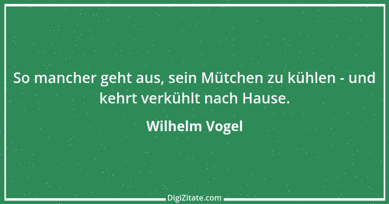 Zitat von Wilhelm Vogel 250