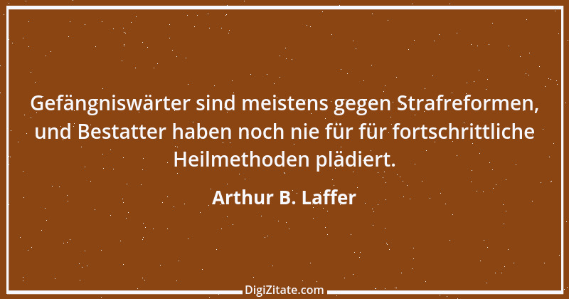 Zitat von Arthur B. Laffer 2