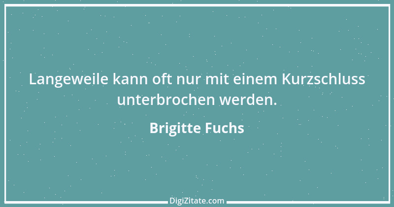 Zitat von Brigitte Fuchs 111