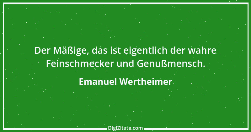 Zitat von Emanuel Wertheimer 496