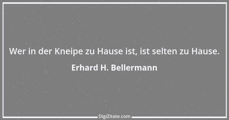 Zitat von Erhard H. Bellermann 935