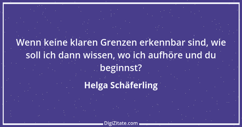 Zitat von Helga Schäferling 176