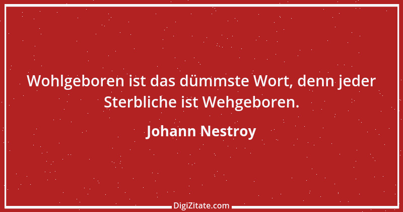 Zitat von Johann Nestroy 69