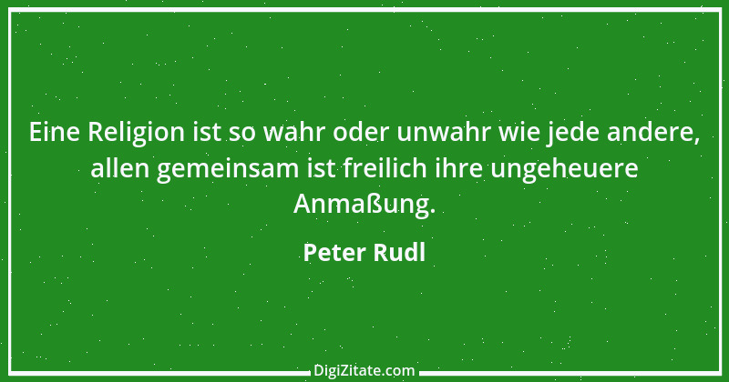 Zitat von Peter Rudl 695