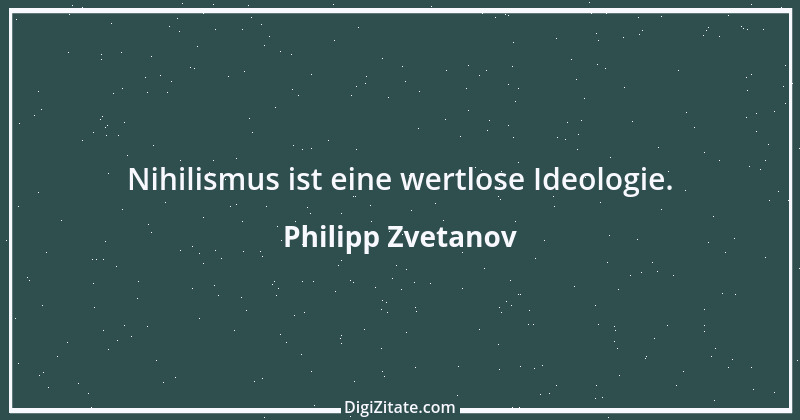 Zitat von Philipp Zvetanov 57