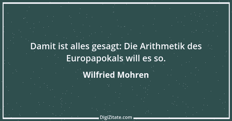 Zitat von Wilfried Mohren 15