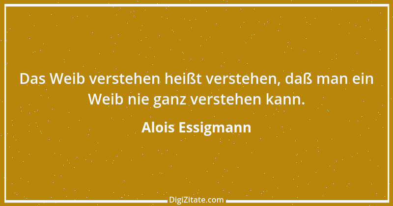 Zitat von Alois Essigmann 35