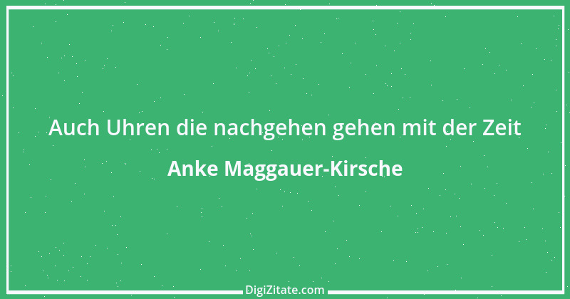 Zitat von Anke Maggauer-Kirsche 719