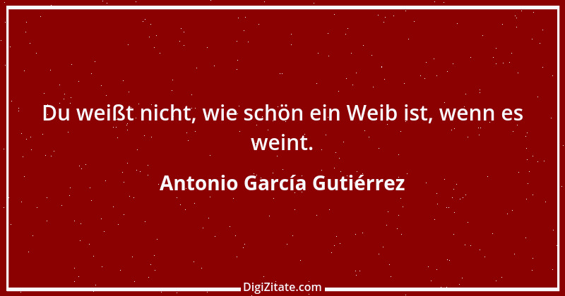 Zitat von Antonio García Gutiérrez 1