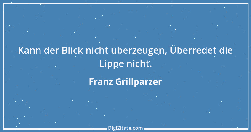 Zitat von Franz Grillparzer 268