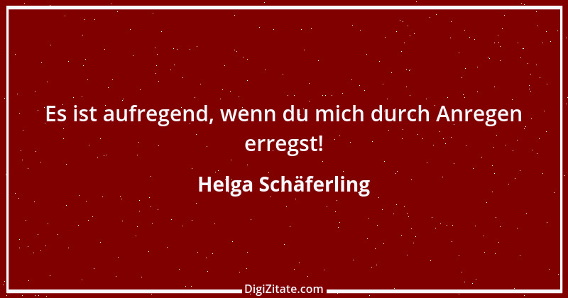 Zitat von Helga Schäferling 177