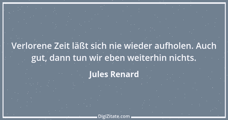 Zitat von Jules Renard 102