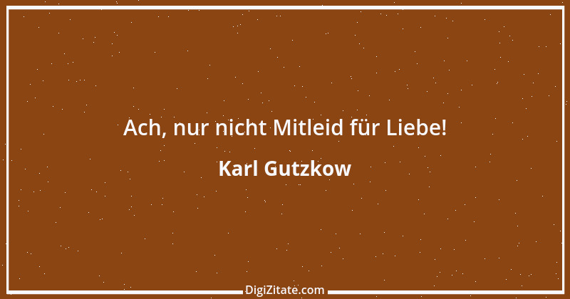 Zitat von Karl Gutzkow 3