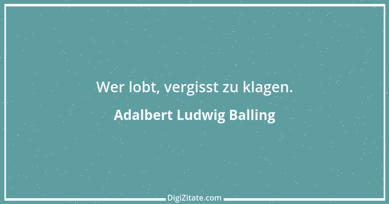 Zitat von Adalbert Ludwig Balling 3