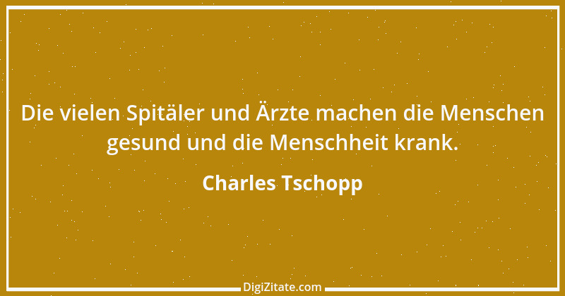 Zitat von Charles Tschopp 43