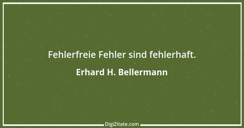 Zitat von Erhard H. Bellermann 937