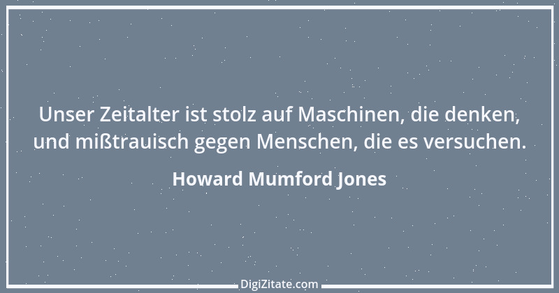 Zitat von Howard Mumford Jones 1