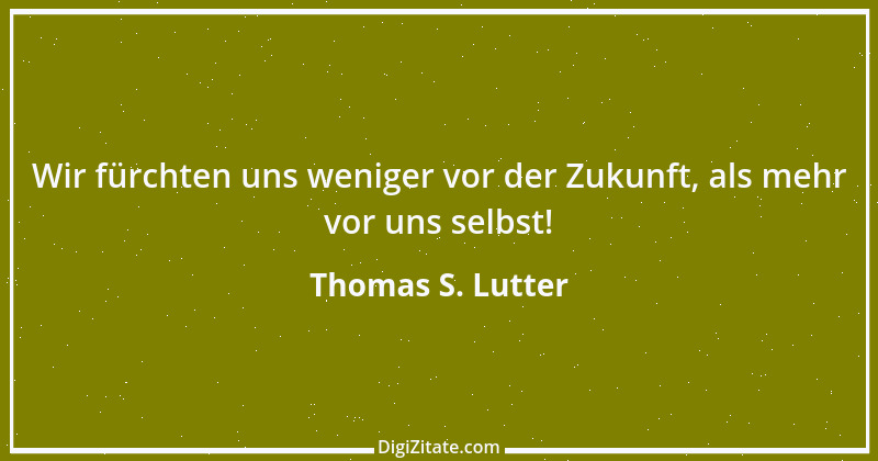 Zitat von Thomas S. Lutter 129